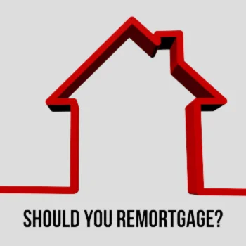 House with question "Should you remortgage?" Considers remortgage options.